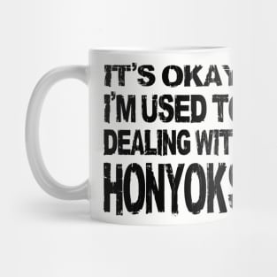 It's okay, I'm used to dealing with Honyoks Mug